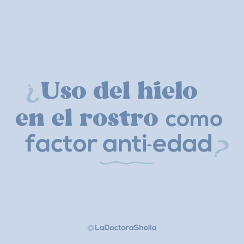 ¿Uso del hielo en el rostro como factor anti-edad?