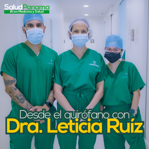 Desde el Quirófano con Dra. Leticia Ruíz