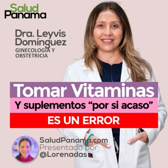 ¿Tomar vitaminas o suplementos “por si acaso”? La Dra. Leyvis Domínguez explica por qué podría ser un error