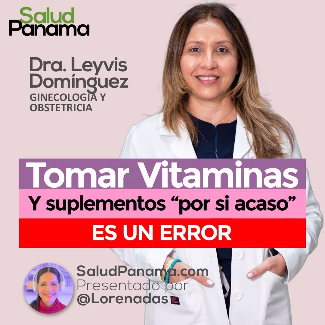 ¿Tomar vitaminas o suplementos “por si acaso”? La Dra. Leyvis Domínguez explica por qué podría ser un error