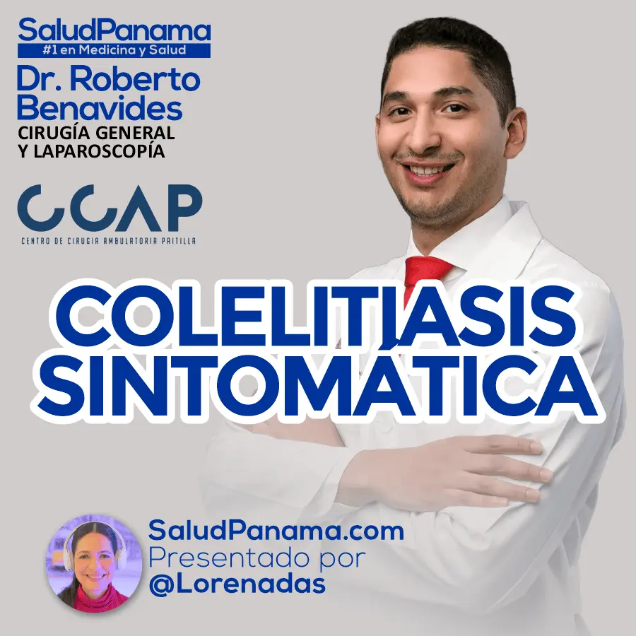 Colelitiasis Sintomática con Dr. Roberto Benavides